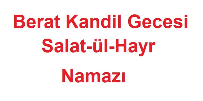 Berat Kandil Gecesi Salat-ül-Hayr Namazını Nasıl Kılarız?