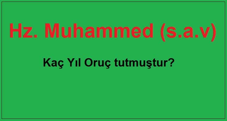 Hz. Muhammed (s.a.v) Kaç Yıl Oruç tutmuştur?