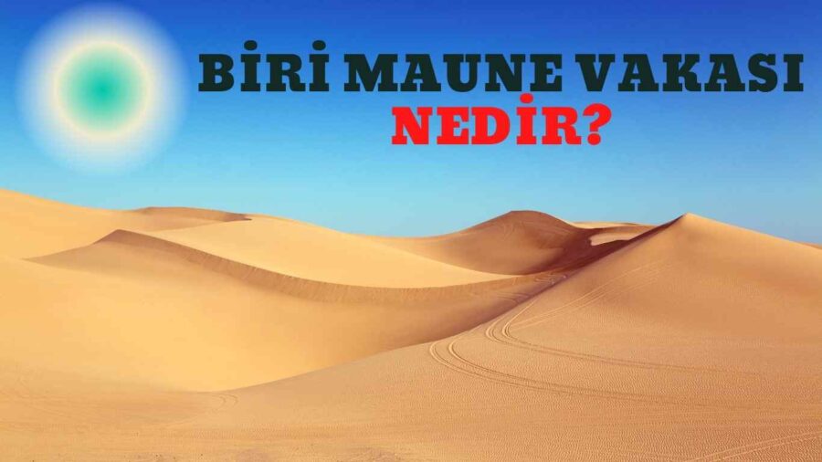 Biri Maune Vakası Nedir?