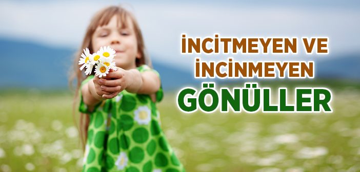 Gönül İnsanı Kimdir?
