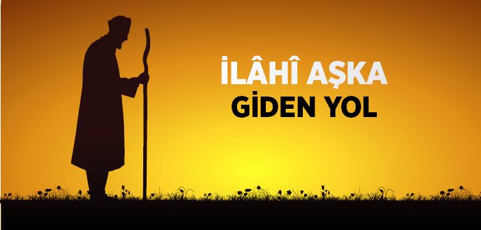 İlahi Aşka Nasıl Ulaşılır?