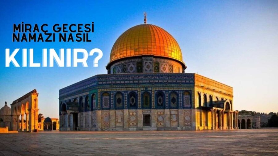 Miraç Gecesi Namazı Nasıl Kılınır?