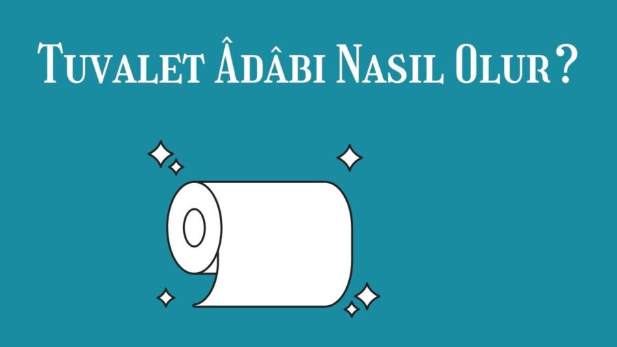 Tuvalet Âdâbı Nasıl Olur?