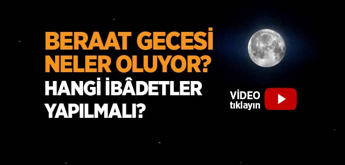 Berat Gecesinde Neler Oluyor? Neler Yapılmalı?