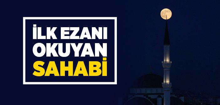 Bilal-i Habeşi (r.a.) Kimdir? - Bilal-i Habeşî'nin (r.a.) Hayatı