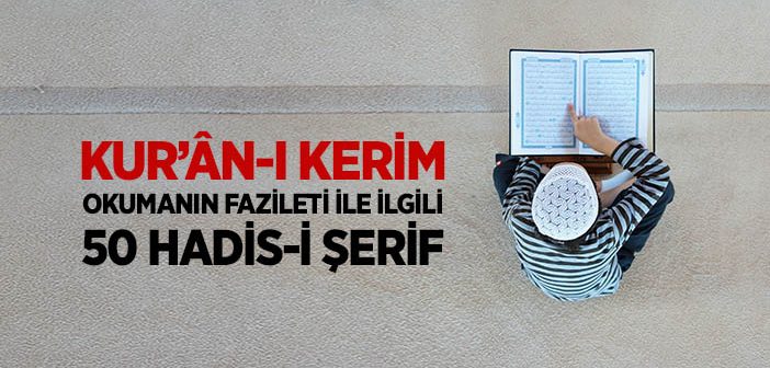 Kur'ân-ı Kerim Okumanın Fazileti İle İlgili Hadisler