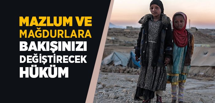 Mazlum ve Mağdurlara Nasıl Davranılmalı?