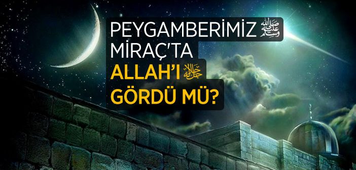 İsra ve Miraç Olayı Nedir?