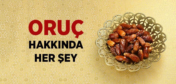 Oruç Nedir? Orucun Faydaları Nelerdir?