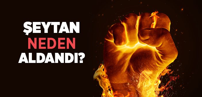 Şeytan Nedir? Şeytanın Görevi ve Özellikleri Nelerdir?