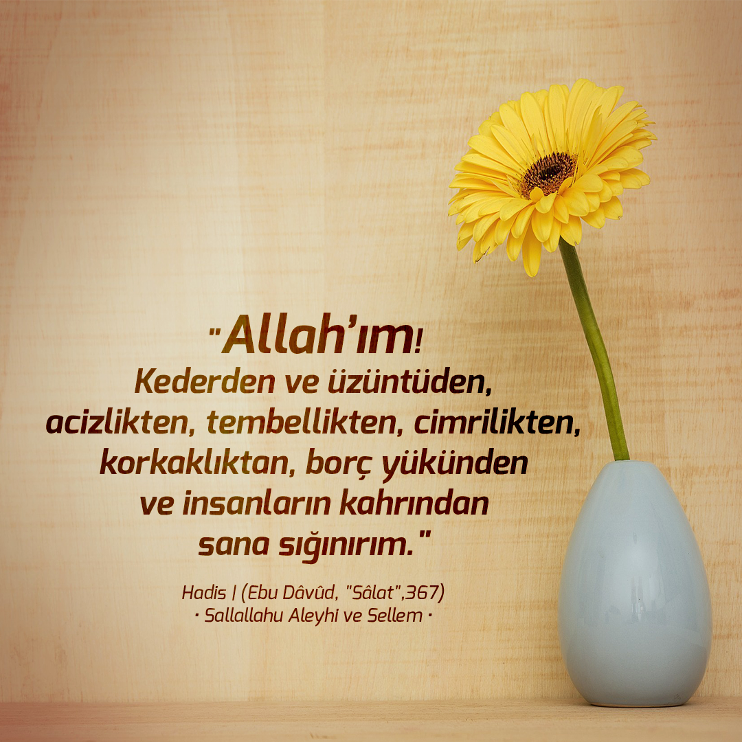 Allah'ım Acizlikten, Tembellikten, Cimrilikten, Sana Sığınırım Duası