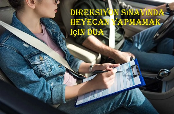 Direksiyon sınavında heyecan yapmamak için dua