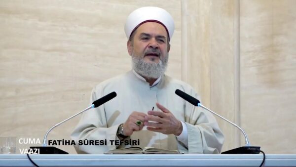 ABDURRAHMAN BÜYÜKKÖRÜKÇÜ – FATİHA SÜRESİ TEFSİRİ (CUMA VAAZI) 21/07/2023