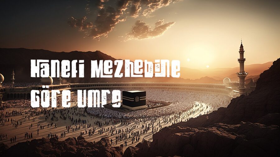 Hanefî Mezhebine Göre Umre