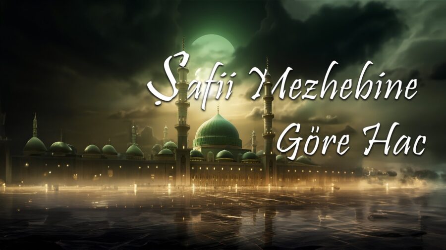 Şâfiî Mezhebine Göre Hac