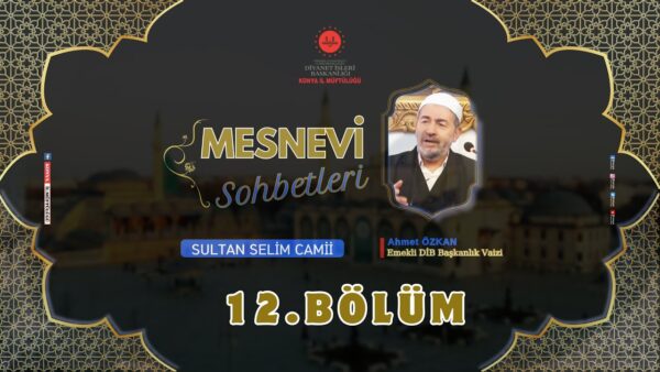 SULTAN SELİM’DE MESNEVİ SOHBETLERİ – 12