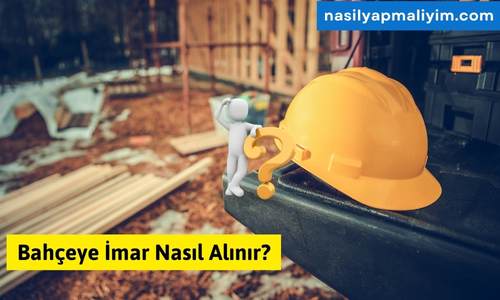 Bahçeye İmar Nasıl Alınır?