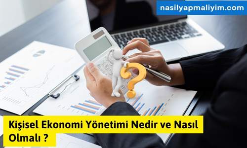 Kişisel Ekonomi Yönetimi Nedir ve Nasıl Olmalı ?