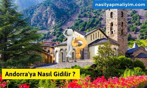 Andorra’ya Nasıl Gidilir ? 2024 Tüm Bilgiler