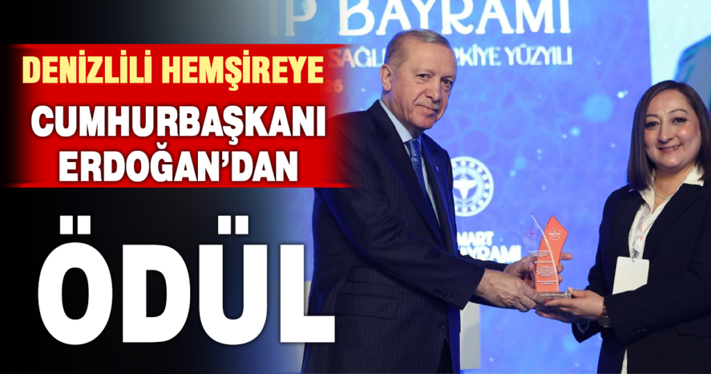 Denizlili hemşireye 14 Mart Tıp Bayramı’nda Cumhurbaşkanı Erdoğan’dan ödül