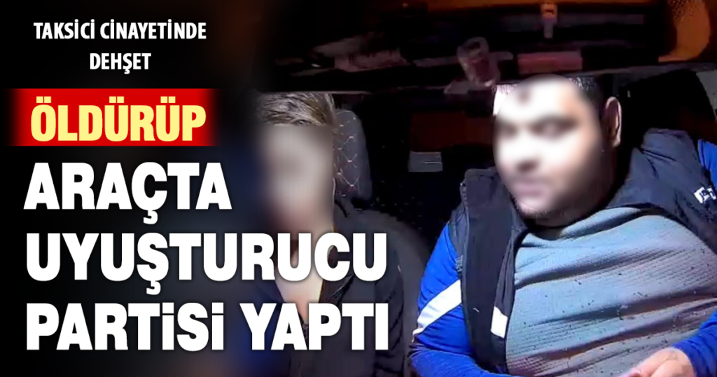 Taksi şoförü cinayetinde kan donduran görüntüler ortaya çıktı 