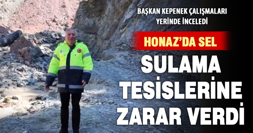  Honaz’da sel baskını sulama tesislerine zarar verdi 