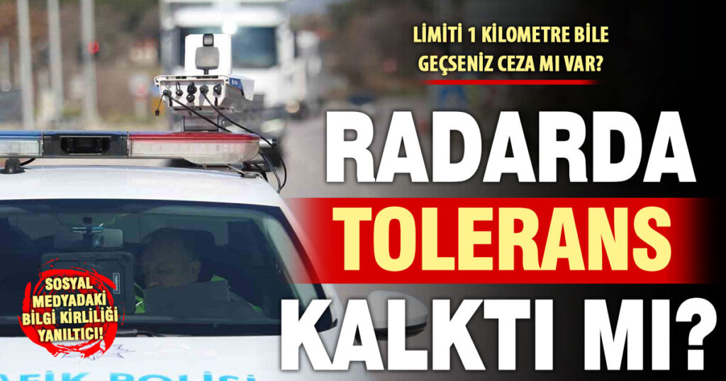 Trafik radarlarında yüzde 10 tolerans kaldırıldı mı?