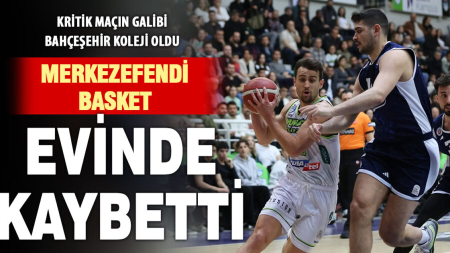 Yukatel Merkezefendi Belediyesi Basket: 65 – Bahçeşehir Koleji: 79