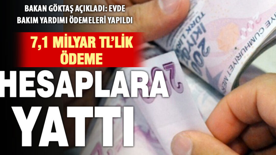 Evde bakım yardımı ödemeleri hesaplara yatırılmaya başlandı