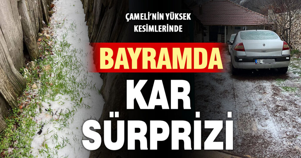 Çameli’nin yüksek kesimlerine kar yağdı