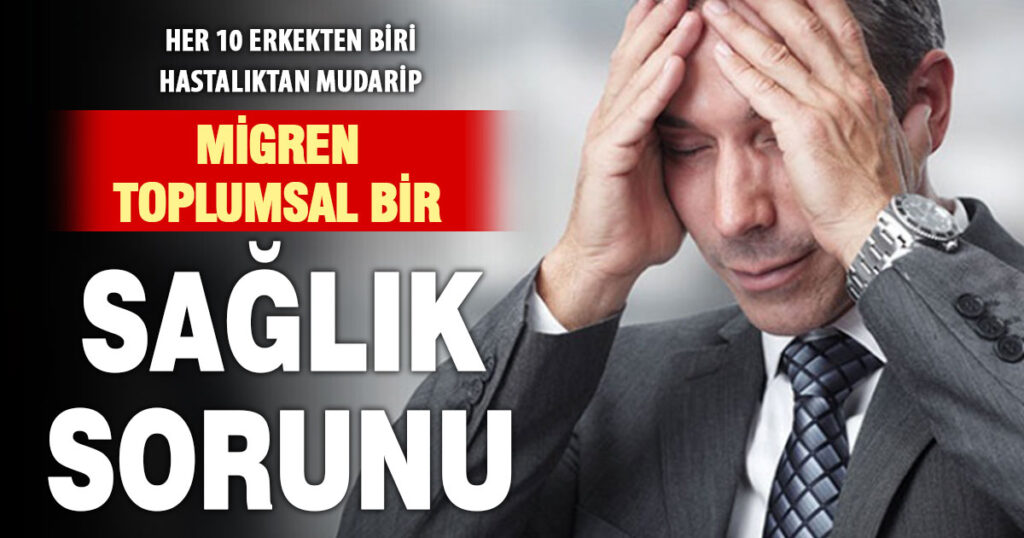 Doç.Dr. Ergin: Migren, toplumsal bir sağlık sorunudur