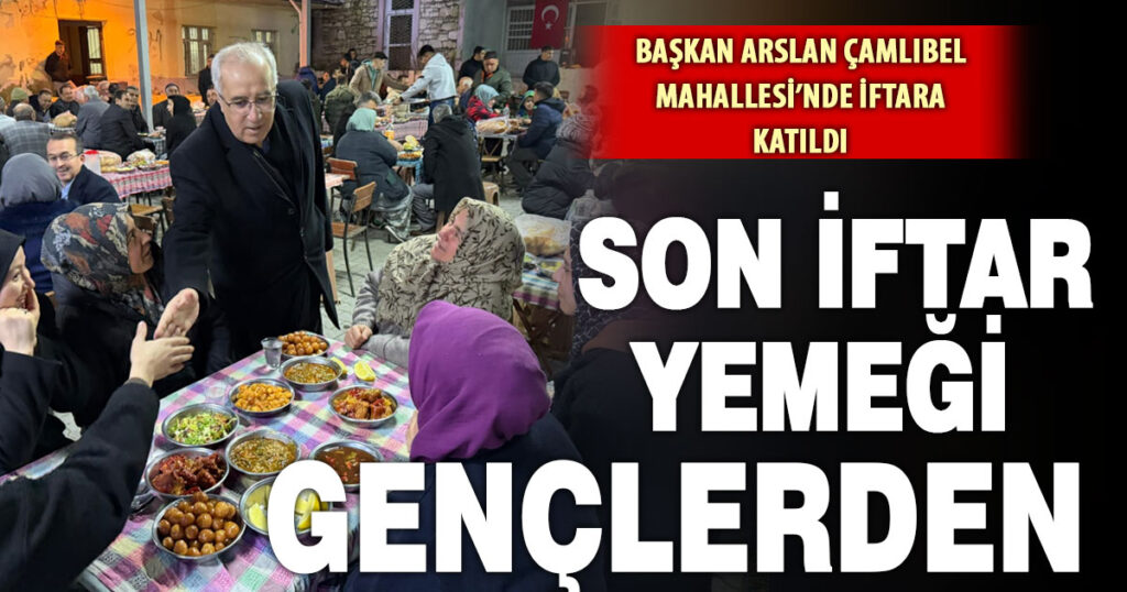 Çameli Çamlıbel’de Ramazan ayının son iftarı gençlerden