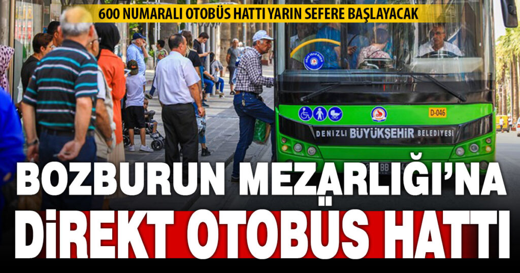 Bozburun Mezarlığı’na doğrudan otobüs hattı açıldı