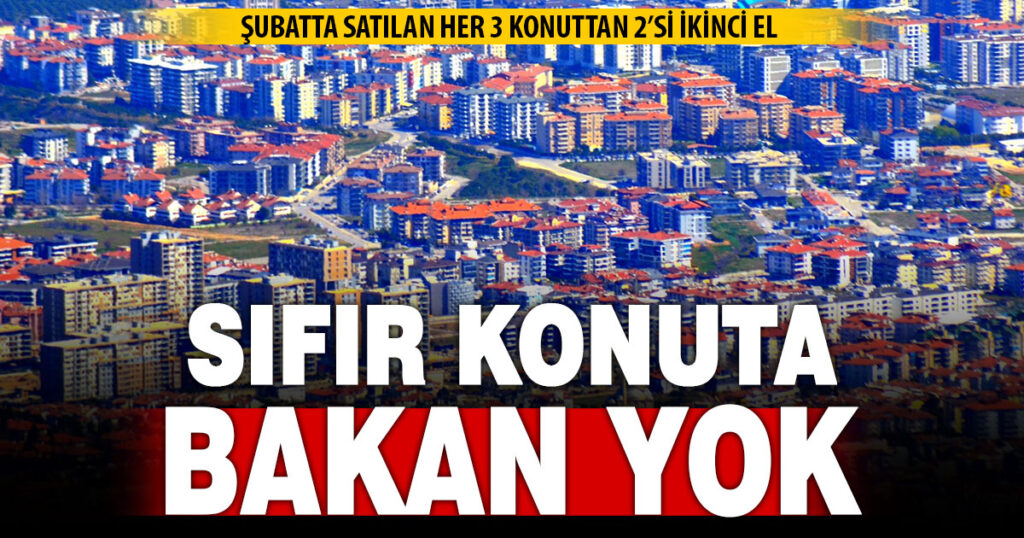 Denizli’de şubatta satılan her 3 konuttan 2’si ikinci el