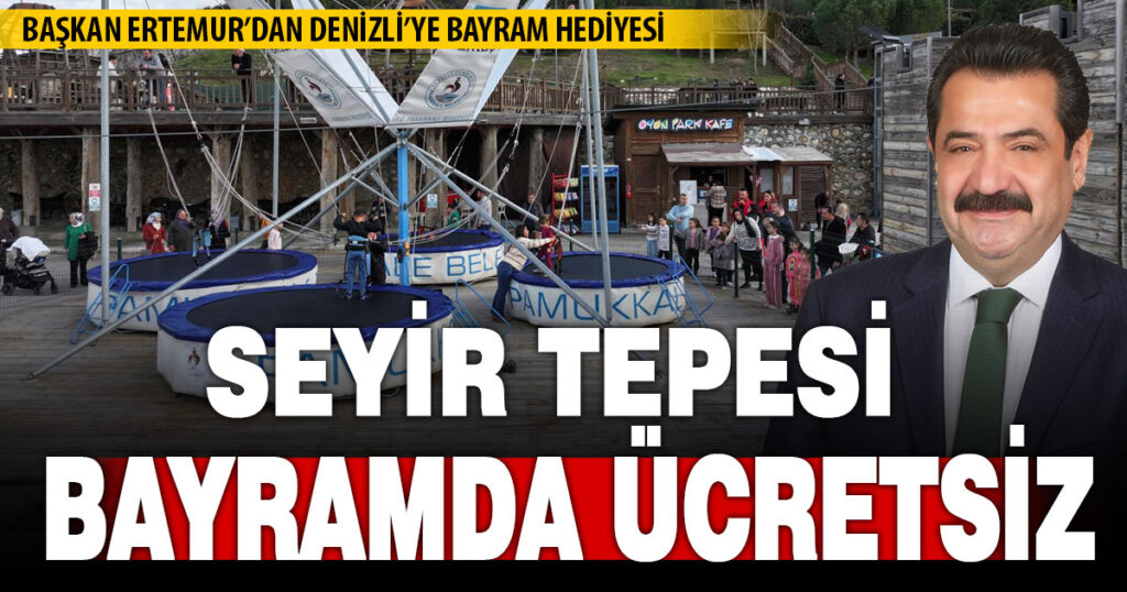 Pamukkale’de bayram sevinci ikiye katlanıyor: Seyir Tepesi ücretsiz