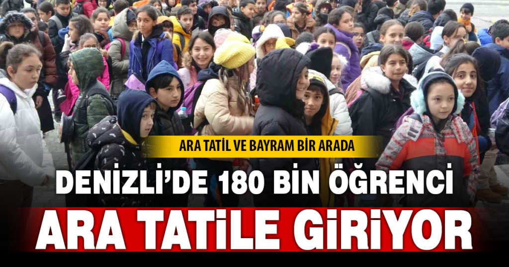 Denizli’de 180 bin öğrenci ara tatile giriyor