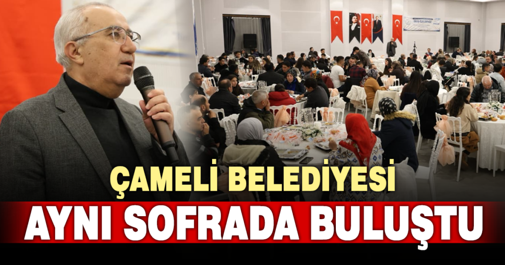 Çameli Belediyesi iftar programında buluştu