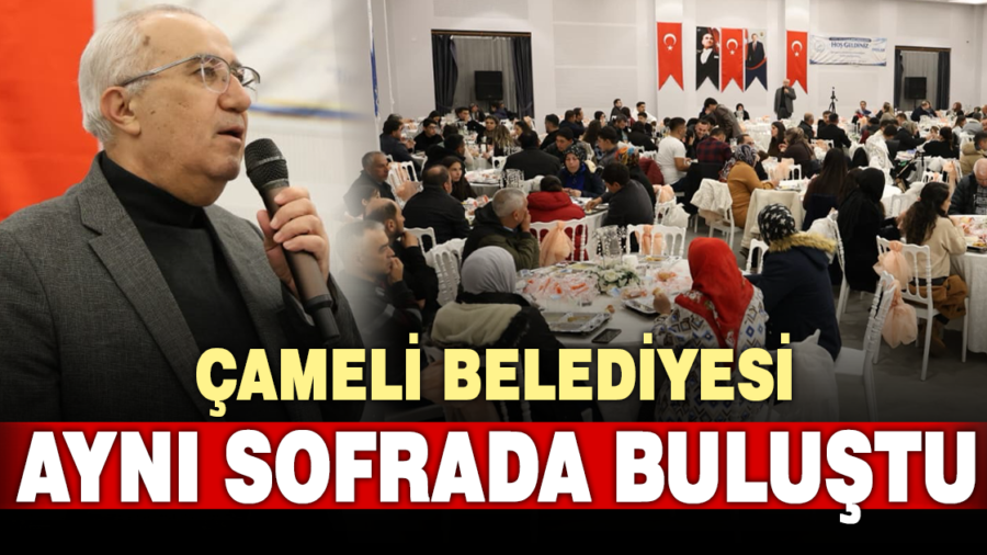 Çameli Belediyesi iftar programında buluştu