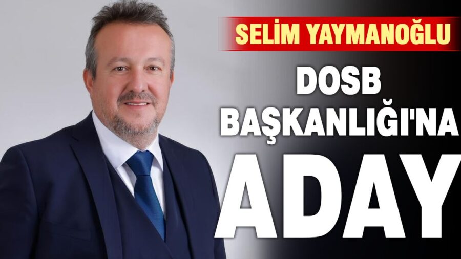 Selim Yaymanoğlu, Denizli Organize Sanayi Bölge Başkanlığı’na aday oldu