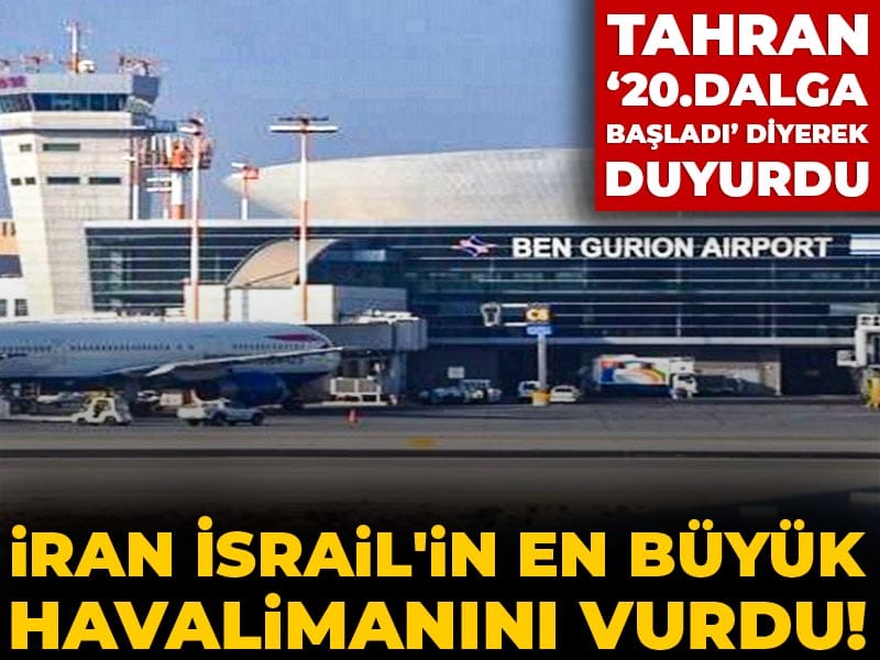 İran, İsrail’in en büyük havalimanını vurdu