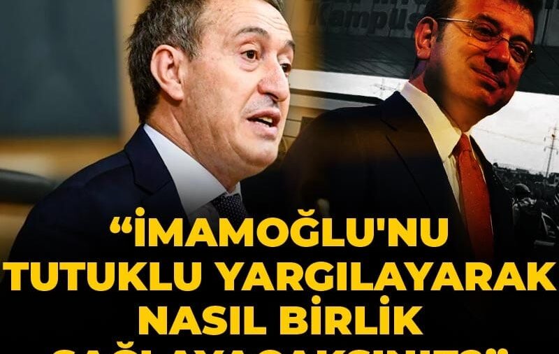 Bakırhan: İmamoğlu’nu tutuklu yargılayarak nasıl birlik sağlayacaksınız?