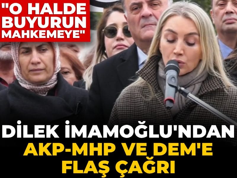 Dilek İmamoğlu’ndan AKP-MHP ve DEM’e çağrı: ‘Gelin duruşmaları izleyin’