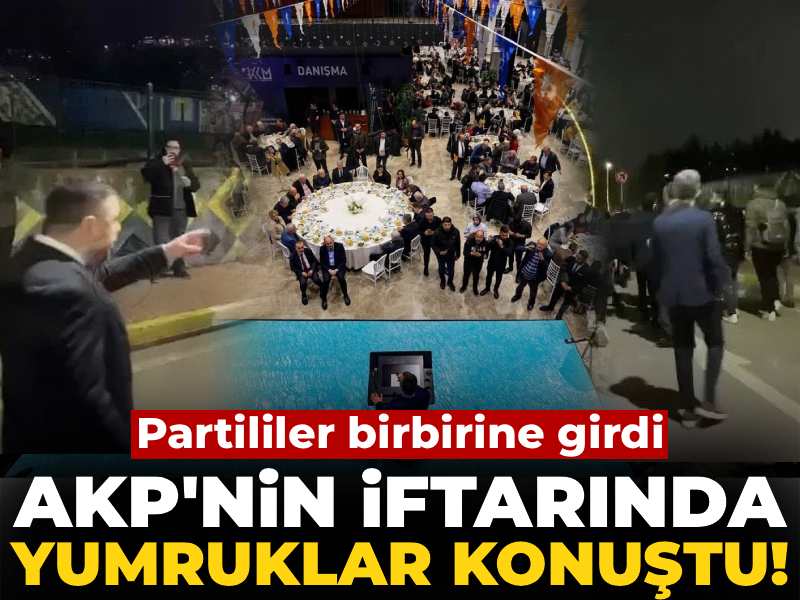 AK Parti iftarında yumruklar havada uçuştu