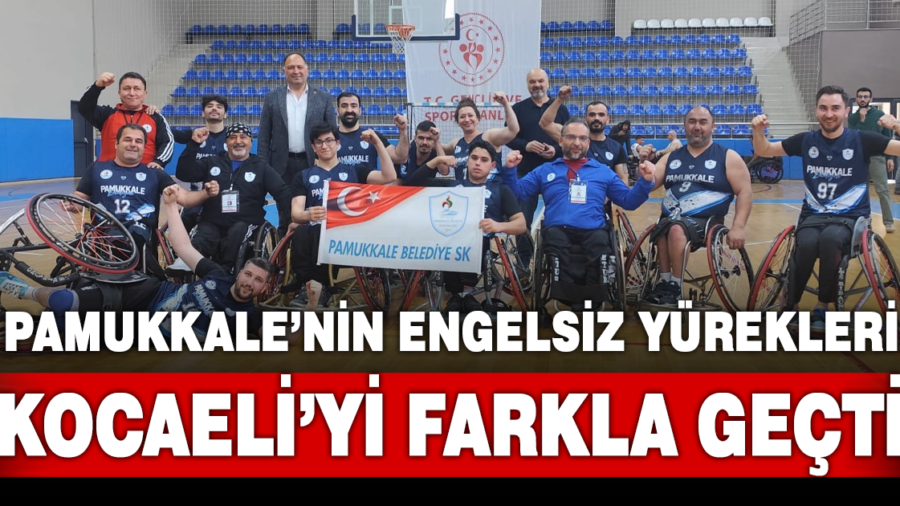 PAMUKKALE’NİN “ENGELSİZ YÜREKLERİ” 1. LİG A GRUBU’NDA LİDERLİĞE YÜKSELDİ