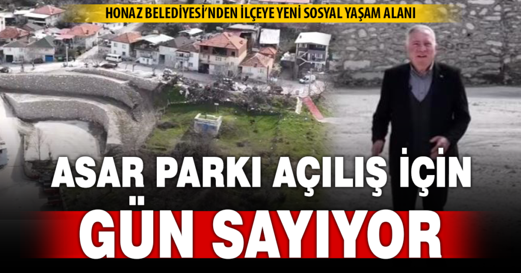 Honaz’da Asar Parkı hizmete açılmaya hazırlanıyor
