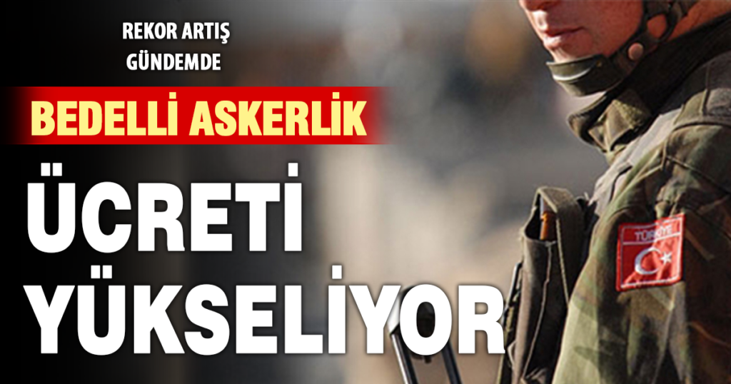Bedelli askerlik ücretine zam teklifi: 417 bin lira gündemde | TurkArama Motoru | Sağlık ve Günlük Yaşam için Pratik Bilgiler